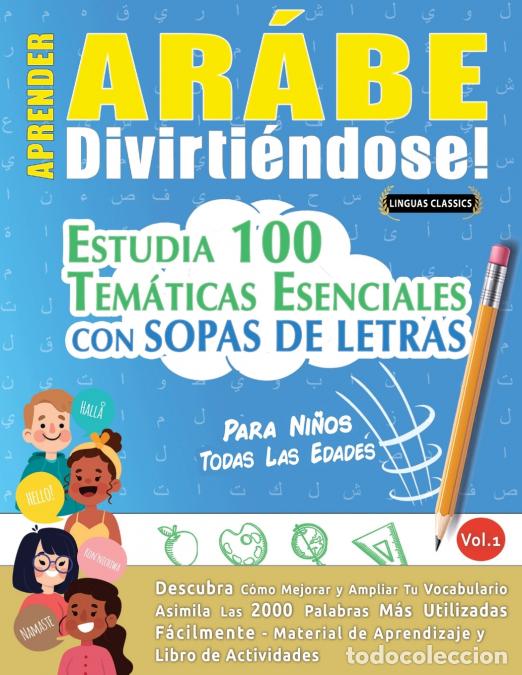Libri: APRENDER AR&Aacute;BE DIVIRTI&Eacute;NDOSE! - PARA NI&Ntilde;OS - TODAS LAS EDADES - ESTUDIA 100 TEM&Aacute;TICAS ESENCIALES CON