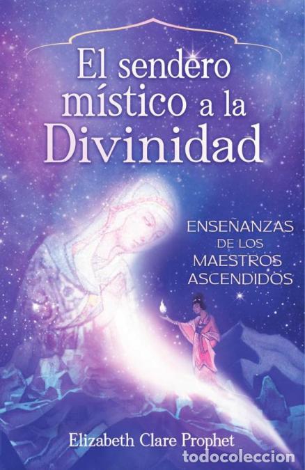 Libri: El Sendero Mistico a la Divinidad - Ense&ntilde;anzas de los maestros ascendidos - Elizabeth Clare Prophet