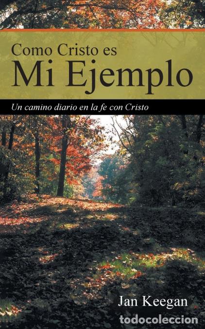 Libri: Como Cristo es Mi Ejemplo - Un camino diario en la fe con Cristo - Jan Keegan