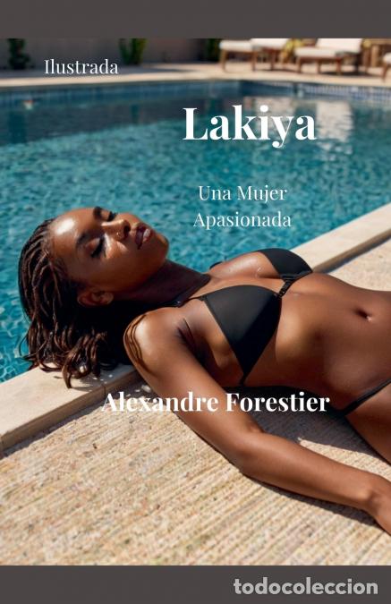 B&uuml;cher: Lakiya-Una Mujer Apasionada - Alexandre Forestier