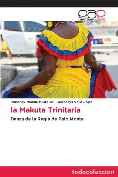 B&uuml;cher: La Makuta Trinitaria - Geobanys Valle Rojas,Roberlay Medina Mustelier