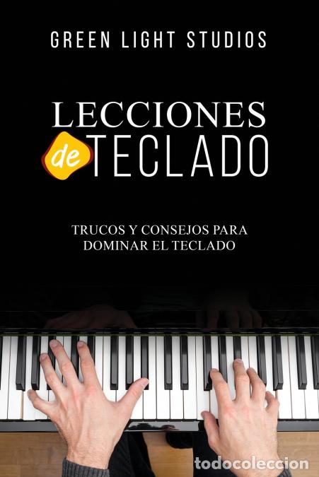 books: LECCIONES DE TECLADO - Trucos y Consejos para Dominar el Teclado - Green Light Studios