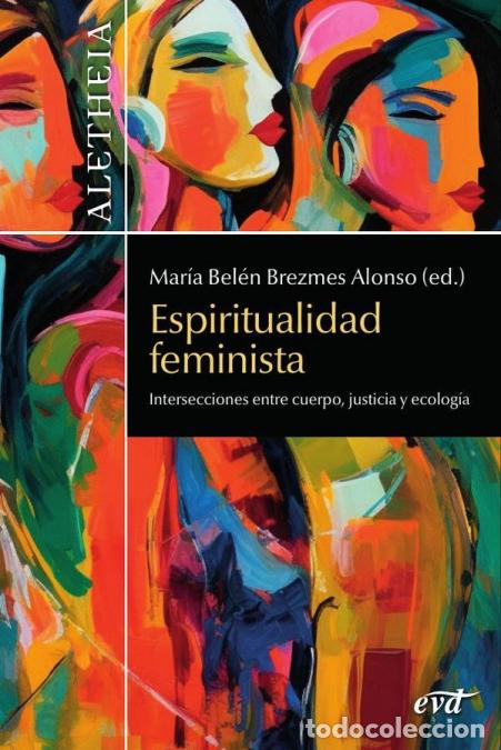books: Espiritualidad feminista - Intersecciones entre cuerpo, justicia y ecolog&iacute;a - Mar&iacute;a Bel&eacute;n Brezmes Al