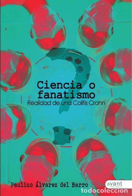 Libri: Ciencia o fanatismo - Realidad de una colitis Crohn - Paulino &Aacute;lvarez del Barro