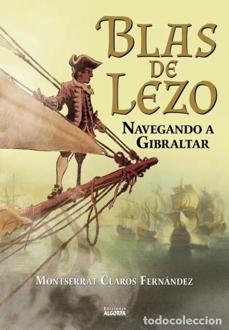 Libros: Blas de Lezo: Navegando a Gibraltar - Montserrat Claros Fern&aacute;ndez,Montserrat Claros Fern&aacute;ndez