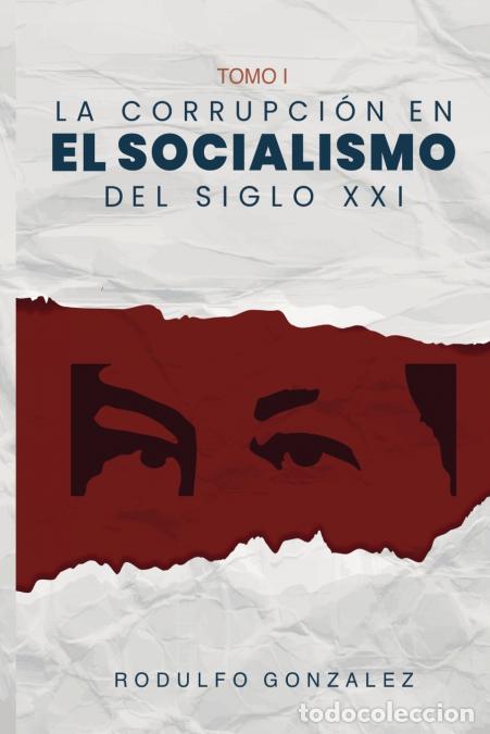 Libri: La Corrupci&oacute;n en el Socialismo del Siglo XXI - Tomo I - Juan Rodulfo,Rodulfo Gonzalez,Valeria Magall