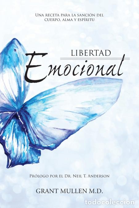 Livros: LIBERTAD EMOCIONAL - Una receta para la sanaci&oacute;n del cuerpo, alma y esp&iacute;ritu - Grant W. Mullen