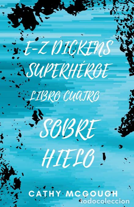 Libri: E-Z DICKENS SUPERH&Eacute;ROE LIBRO 4 SPANISH EDITION E-Z DICKENS SERIES - SOBRE HIELO - Cathy McGough