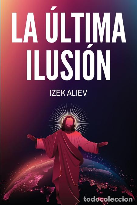 Libros: LA &Uacute;LTIMA ILUSI&Oacute;N - Izek Aliev