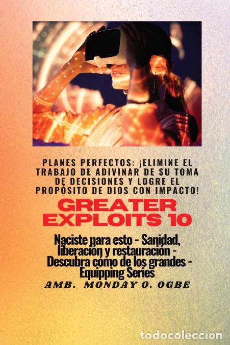 B&uuml;cher: Greater Exploits - 10 - Planes perfectos - &iexcl;elimine el trabajo de ADIVINAR de su toma de DECISIONES