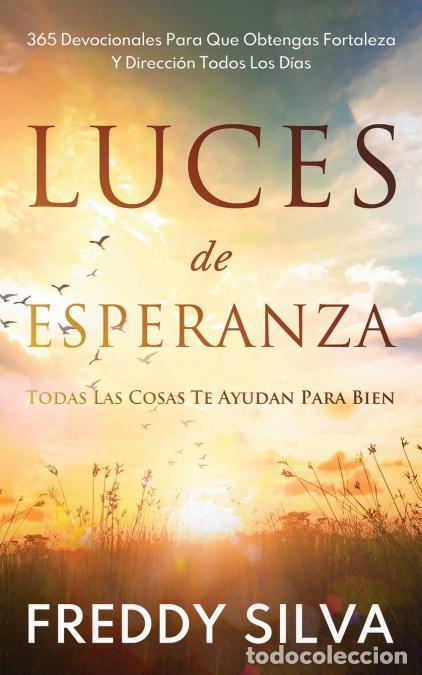 Libri: Luces de Esperanza - Todas Las Cosas Te Ayudan Para Bien - Freddy Silva