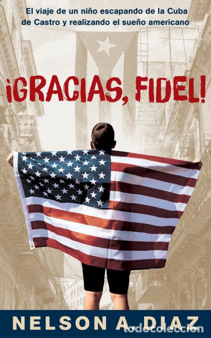 Libri: Gracias, Fidel! - El viaje de un ni&ntilde;o escapando de la Cuba de Castro y realizando el sue&ntilde;o americano