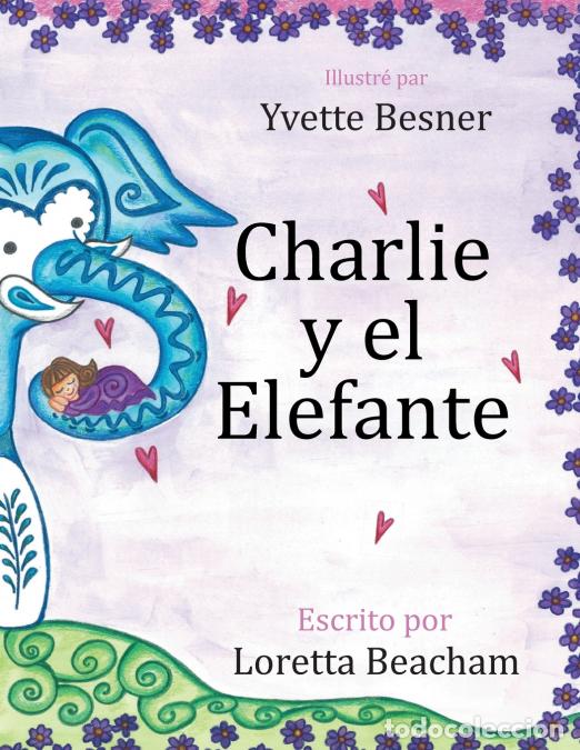 Libri: Charlie y el Elefante - Loretta Beacham,Yvette Besner