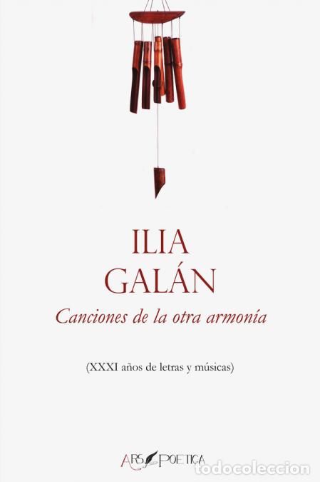 Libri: Canciones de la otra armon&iacute;a - XXXI a&ntilde;os de letras y m&uacute;sicas - Ilia Gal&aacute;n