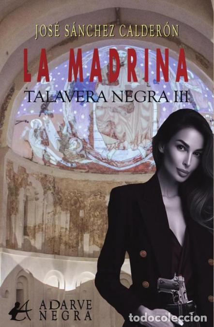 Livros: La madrina - Talavera negra III - Jos&eacute; S&aacute;nchez Calder&oacute;n