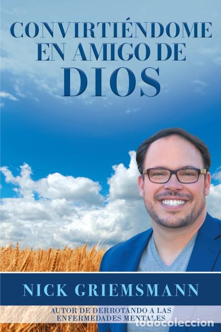 Libri: Convirti&eacute;ndome en Amigo de Dios (Spanish Edition) - Nick Griemsmann