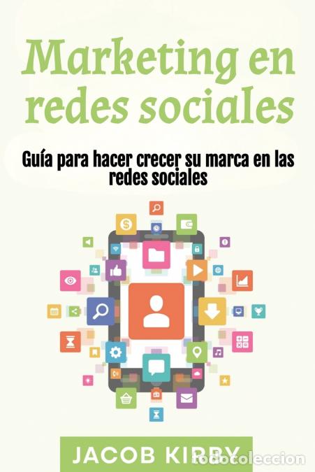 Libri: Marketing en redes sociales - Gu&iacute;a para hacer crecer su marca en las redes sociales - Jacob Kirby