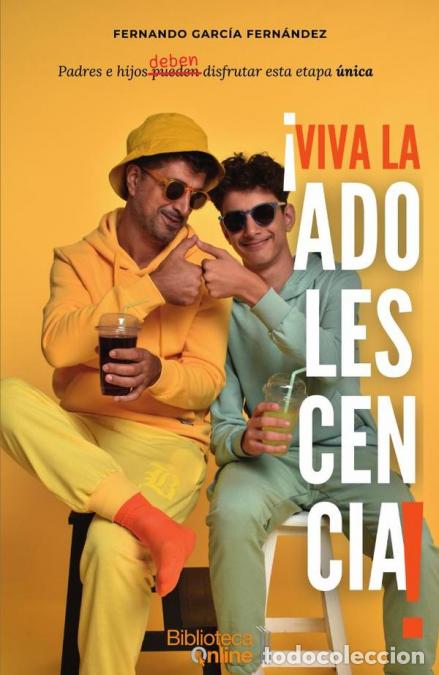 Libri: &iexcl;Viva la adolescencia! - Padres e hijos deben disfrutar de esta etapa &uacute;nica - Fernando Garc&iacute;a Fern&aacute;n