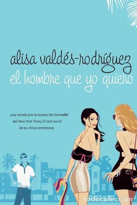 Livros: El Hombre Que Yo Quiero - Alisa Valdes-Rodriguez