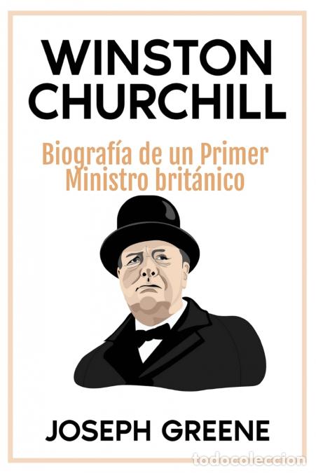 B&uuml;cher: Winston Churchill - Biograf&iacute;a de un Primer Ministro brit&aacute;nico - Joseph Greene