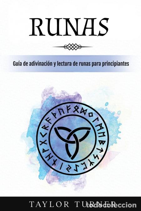 Libros: Runas - Gu&iacute;a de adivinaci&oacute;n y lectura de runas para principiantes - Taylor Turner