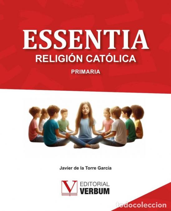 Libri: Essentia. Libro de texto Religi&oacute;n Cat&oacute;lica - Primaria - Javier de la Torre Garc&iacute;a