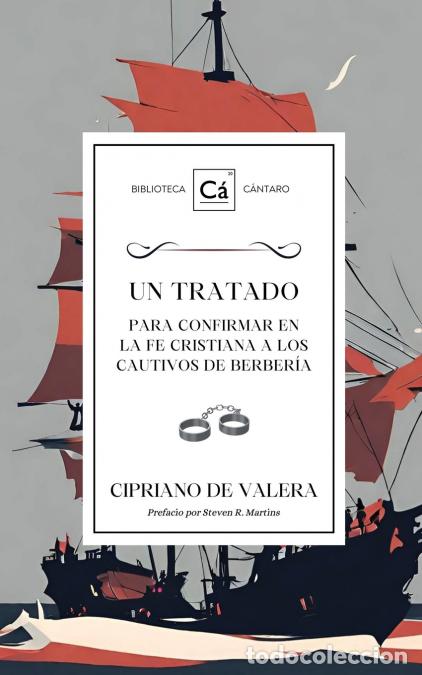 Libri: Un Tratado para confirmar en la fe cristiana a los cautivos de berber&iacute;a - Cipriano de Valera,Steven
