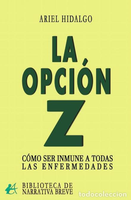 Libri: La opci&oacute;n Z - C&oacute;mo enfrentarse a todas las enfermedades - Ariel Hidalgo
