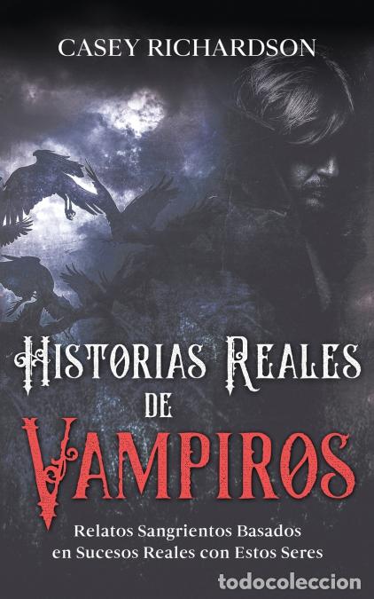 B&uuml;cher: Historias Reales de Vampiros - Relatos Sangrientos Basados en Sucesos Reales con estos Seres - Casey