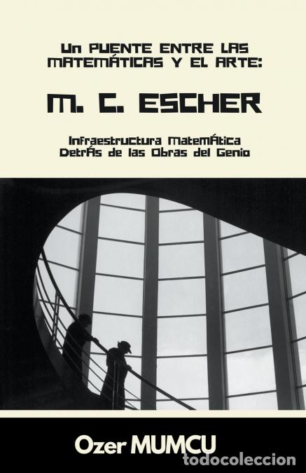 books: M.C. Escher - Infraestructura Matem&aacute;tica Detr&aacute;s de las Obras del Genio - &Ouml;zer Mumcu