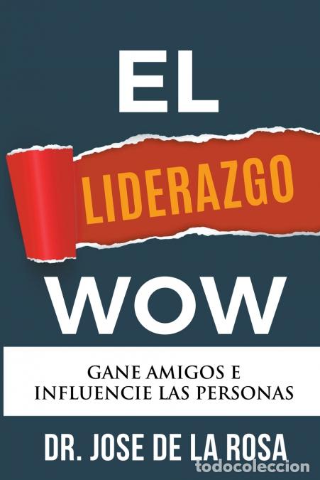 Libri: El Liderazgo Wow - Jos&eacute; De la Rosa