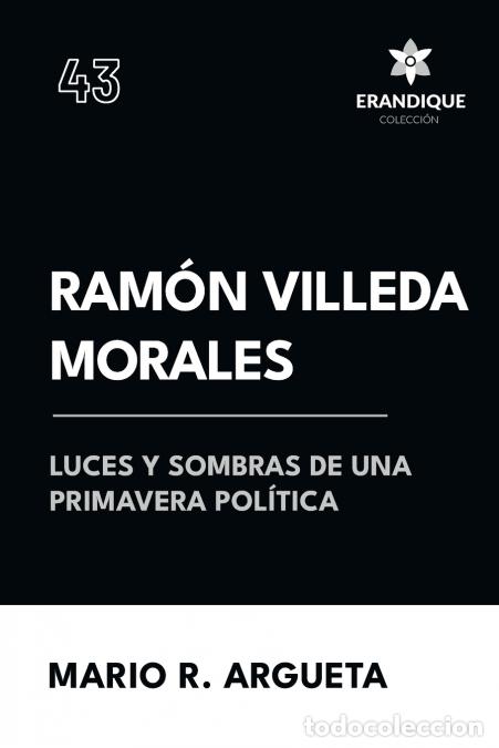 Libri: Ram&oacute;n Villeda Morales Luces y sombras de una primavera pol&iacute;tica - Mario R. Argueta