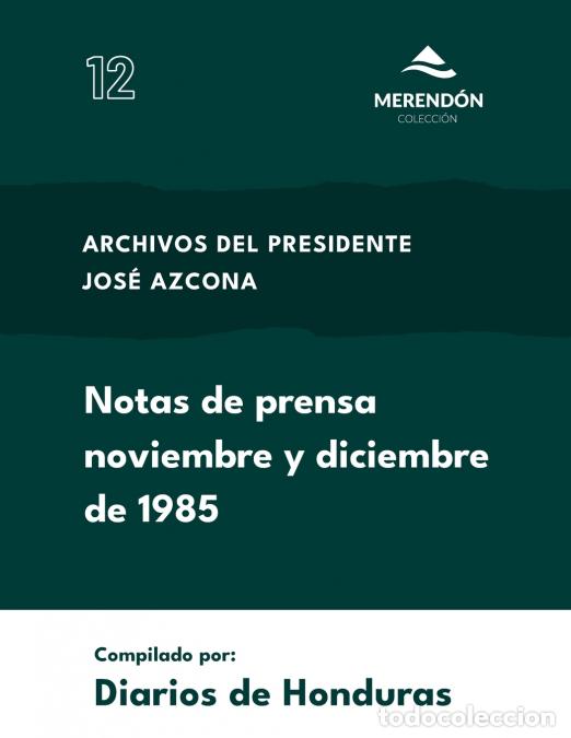 Libri: Notas de Prensa noviembre y diciembre 1985 - Archivos del Presidente Azcona - Diarios de Honduras