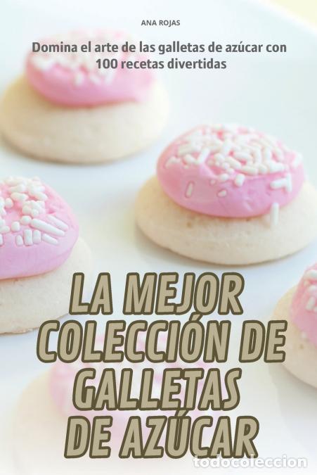 B&uuml;cher: LA MEJOR COLECCI&Oacute;N DE GALLETAS DE AZ&Uacute;CAR - ANA ROJAS