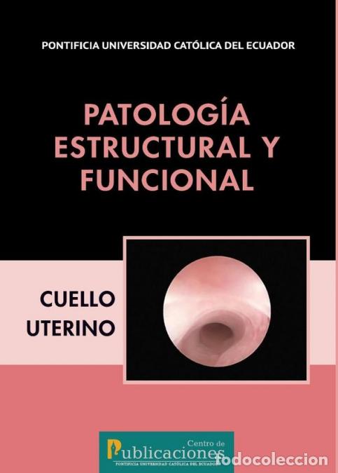 Libros: Patolog&iacute;a estructural y funcional. Cuello uterino - Guillermo P&aacute;ez