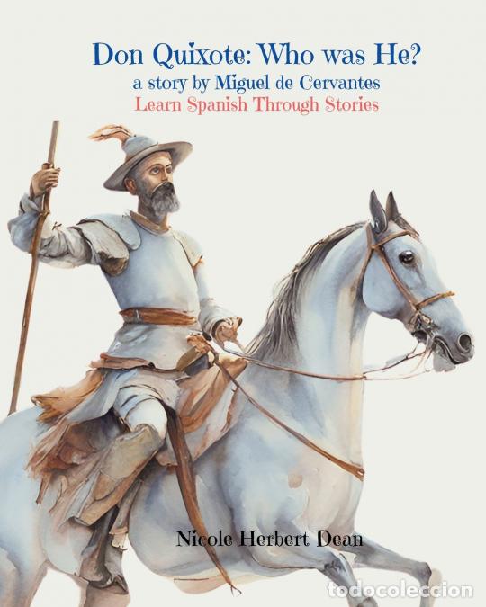 B&uuml;cher: Don Quixote - Who was He? A story by Miguel Cervantes: Who Was He? - Nicole Herbert Dean,Nachelle Me