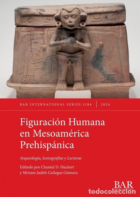 Libri: Figuraci&oacute;n Humana en Mesoam&eacute;rica Prehisp&aacute;nica - Arqueolog&iacute;a, Iconograf&iacute;as y Lecturas - Chantal D. H
