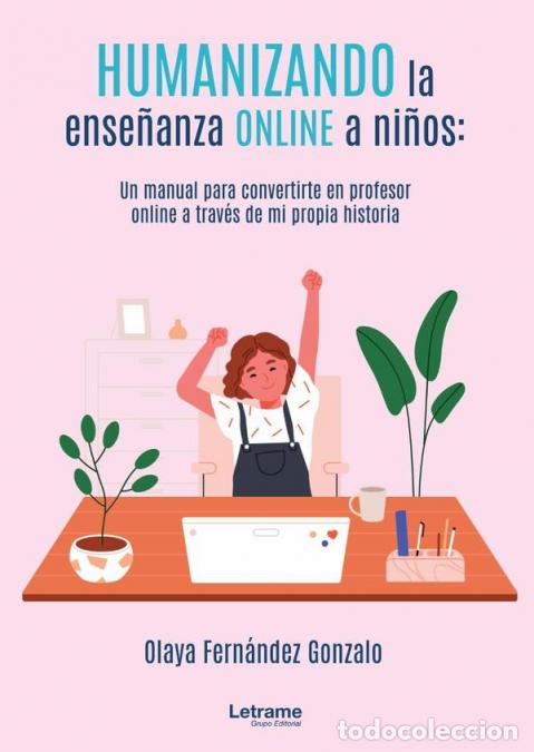 Libri: Humanizando la ense&ntilde;anza online a ni&ntilde;os: un manual para convertirte en profesor online a trav&eacute;s de m