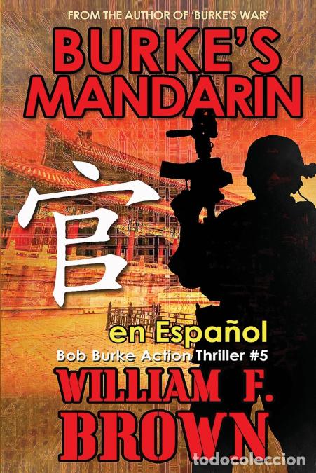 Livres: Burke?s Mandarin, en espa&ntilde;ol - Libro n&ordm; 5 de la Serie de Acci&oacute;n y Aventura - William F Brown