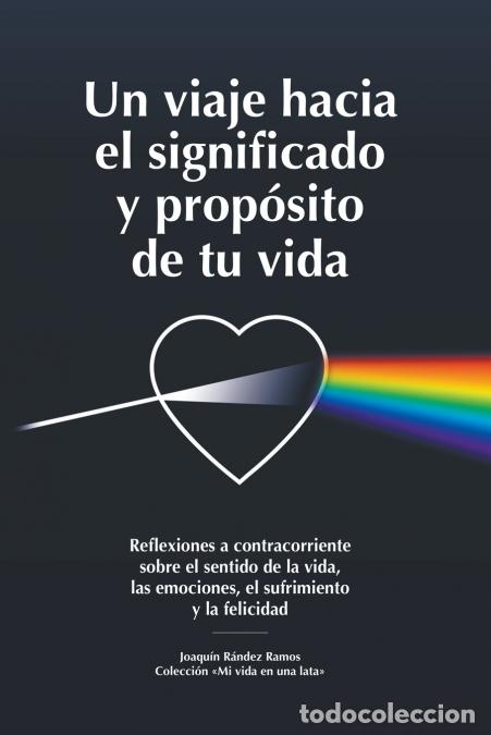 Libri: Un viaje hacia el significado y prop&oacute;sito de tu vida - Joaqu&iacute;n R&aacute;ndez Ramos