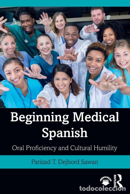 Libros: Beginning Medical Spanish - Oral Proficiency and Cultural Humility - Parizad T. Dejbord Sawan