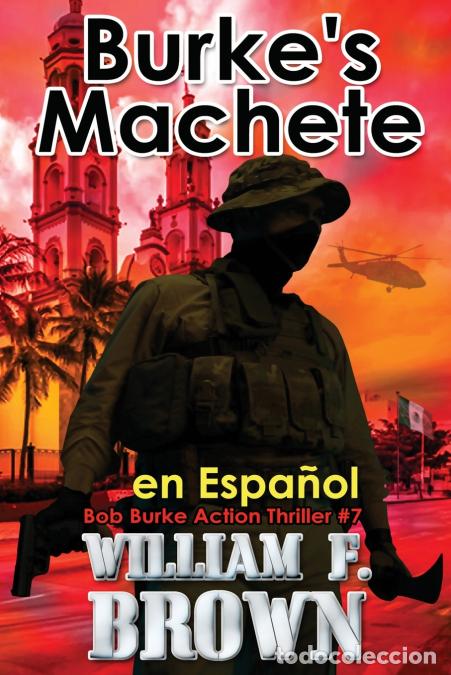 Livros: Burke?s Machete, en Espa&ntilde;ol - Bob Burke Action Thriller #4 - William F Brown