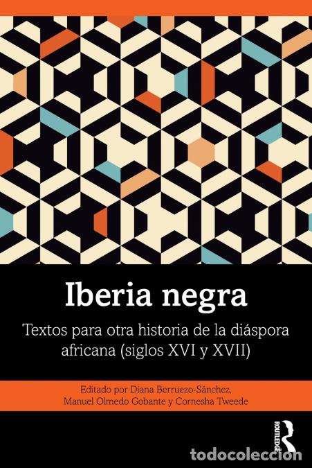 Libros: Iberia negra - Textos para otra historia de la di&aacute;spora africana (siglos XVI y XVII) - Diana Berruez