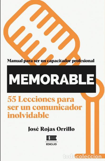 Libros: &iexcl;Memorable! Manual para ser un capacitador profesional - 55 lecciones para ser un comunicador inolvi