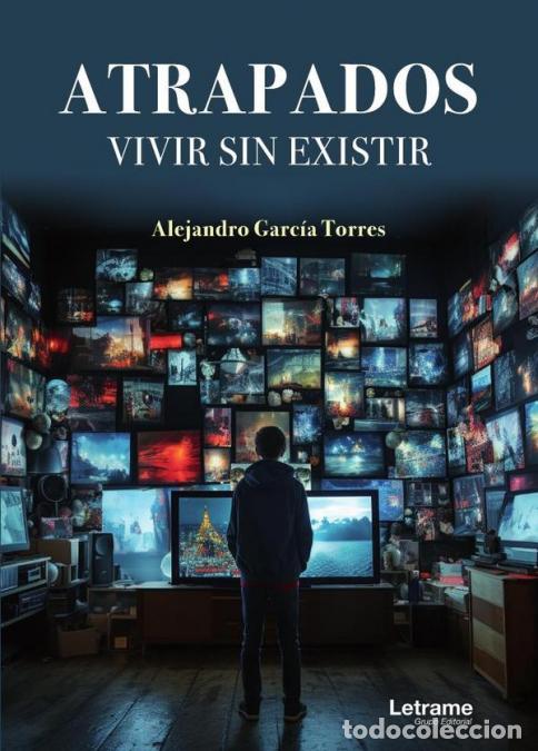 Libri: Atrapados - Vivir sin existir - Alejandro Garc&iacute;a Torres