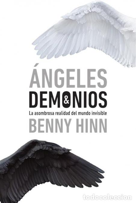 Libros: &Aacute;ngeles y demonios: La asombrosa realidad del mundo invisible - Benny Hinn