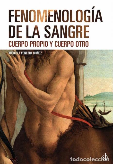 Libros: Fenomenolog&iacute;a de la sangre - Cuerpo propio y cuerpo otro - Marcela Venebra Mu&ntilde;oz,Marcela Venebra Mu