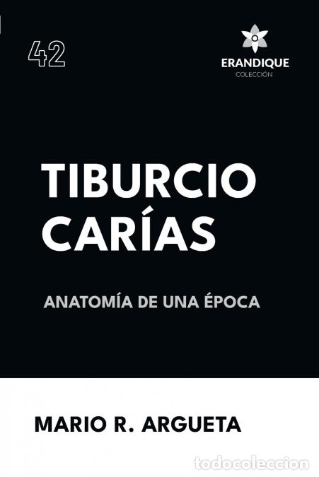 Libri: Tiburcio Car&iacute;as Anatom&iacute;a de una &Eacute;poca - Mario R. Argueta