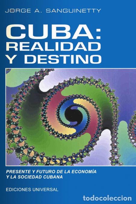 Libros: Cuba - REALIDAD Y DESTINO. Presente y Futuro de la Econom&iacute;a y la Sociedad Cubana: Realidad y Destino