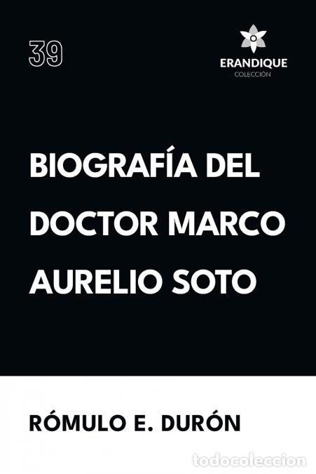 Libri: Biograf&iacute;a del Doctor Marco Aurelio Soto - Romulo E. Duron